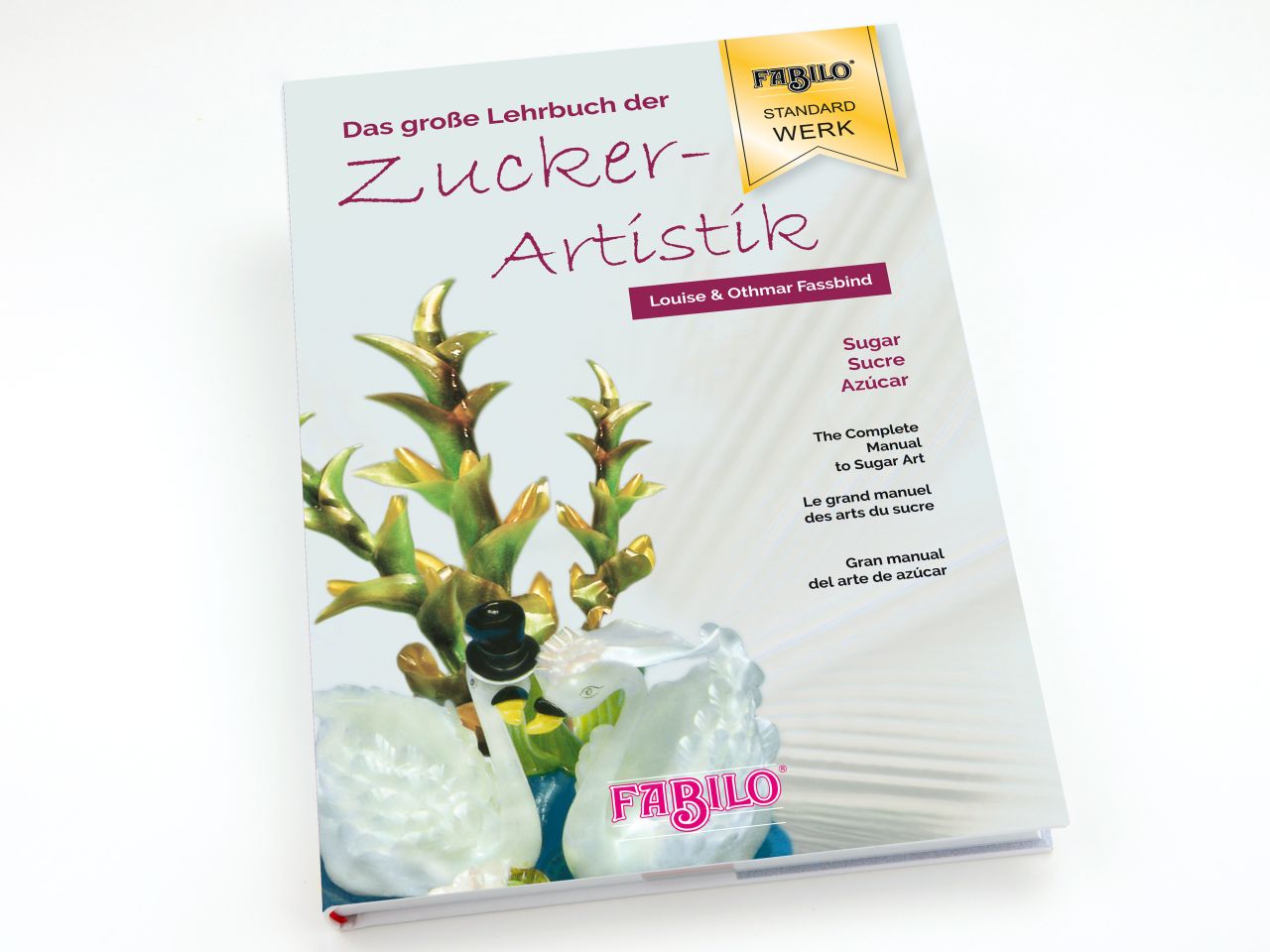 Louise & Othmar Fassbind: Das große Lehrbuch der Zuckerartistik, 4 Sprachen