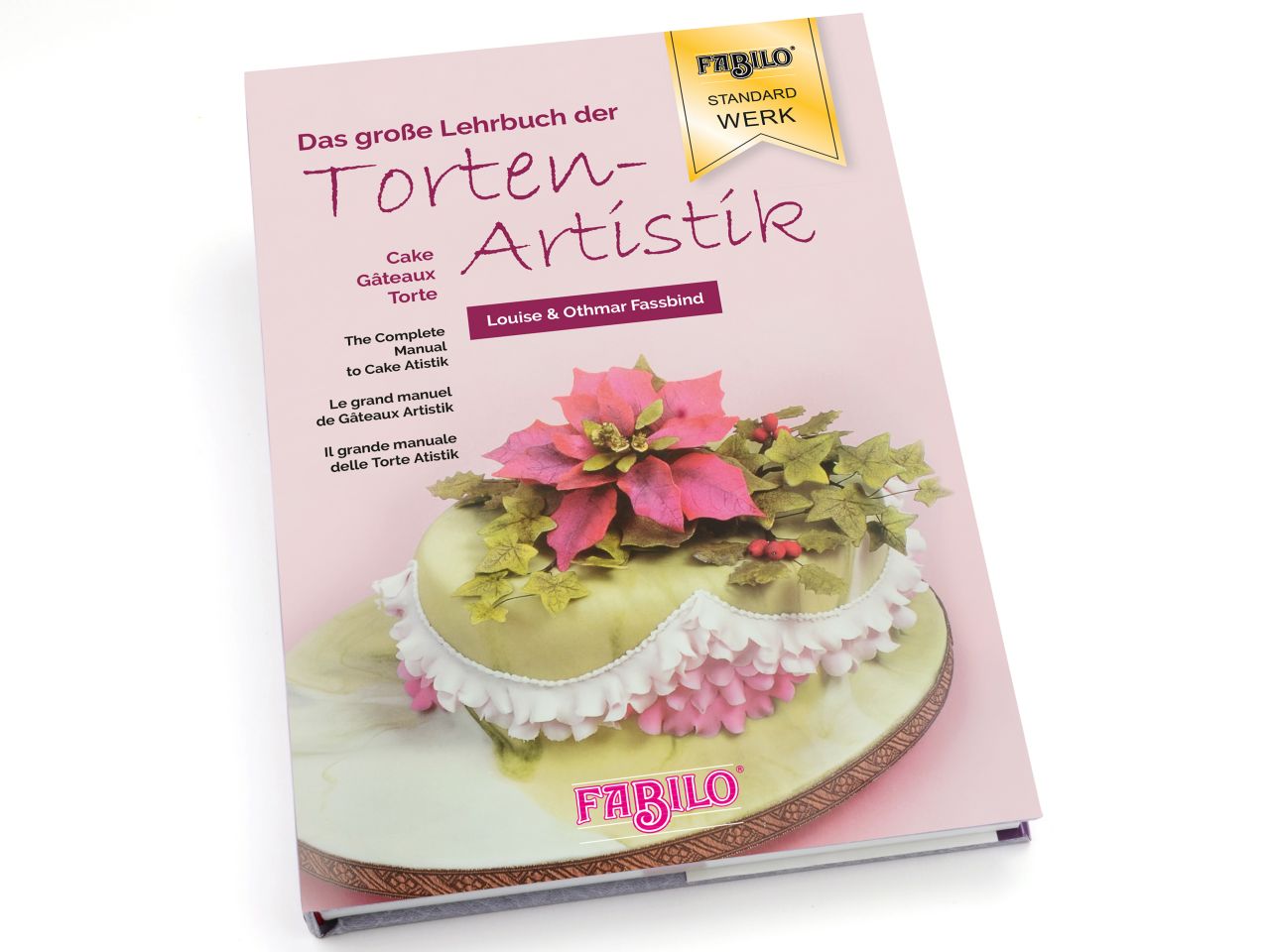 Louise & Othmar Fassbind: Das große Lehrbuch der Tortenartistik, 4 Sprachen